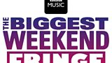 The Biggest Weekend Fringe
