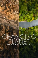 Changing Planet: River Restoration
