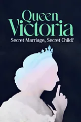 Queen Victoria: Secret Marriage, Secret Child?