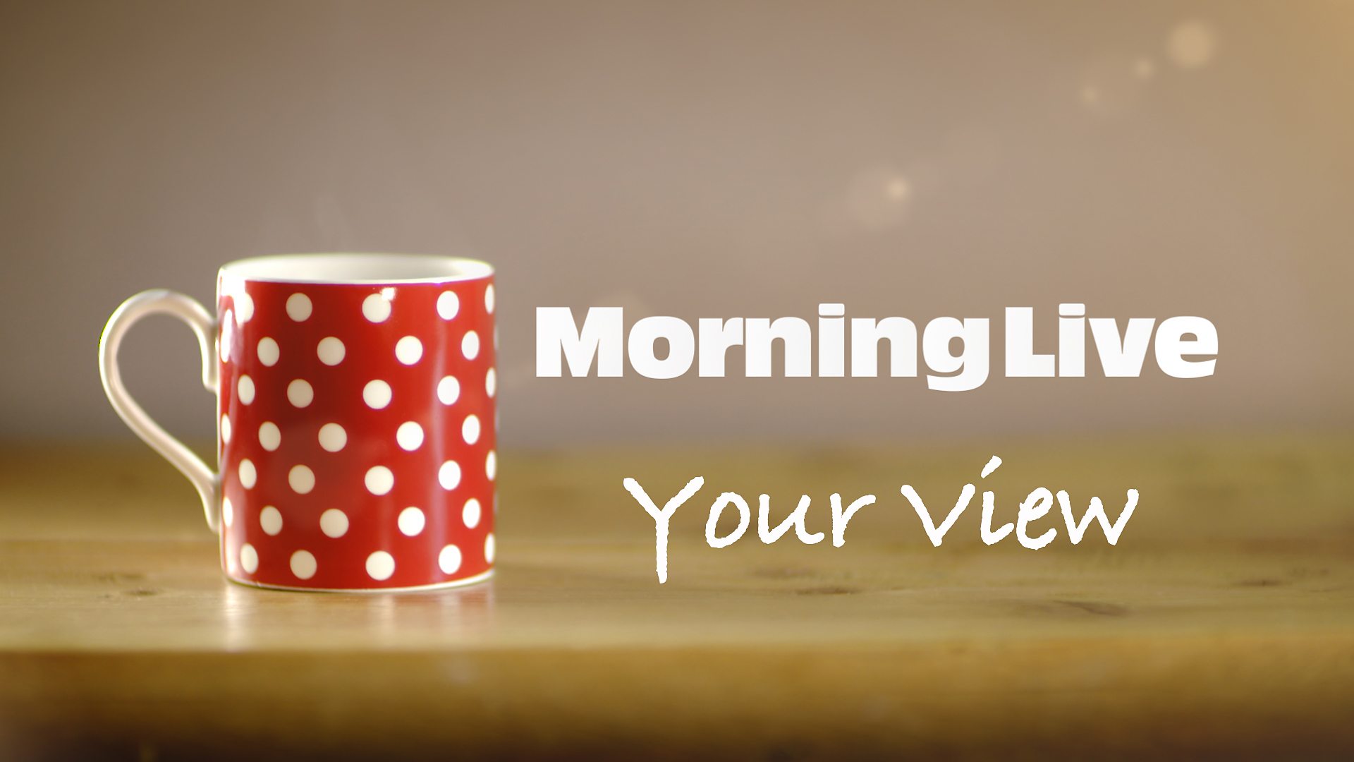 c One Morning Live Your View c One Morning Live Your View