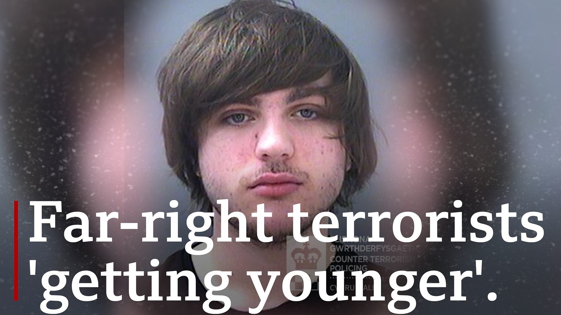 Terrorism Far right extremists getting dangerously young