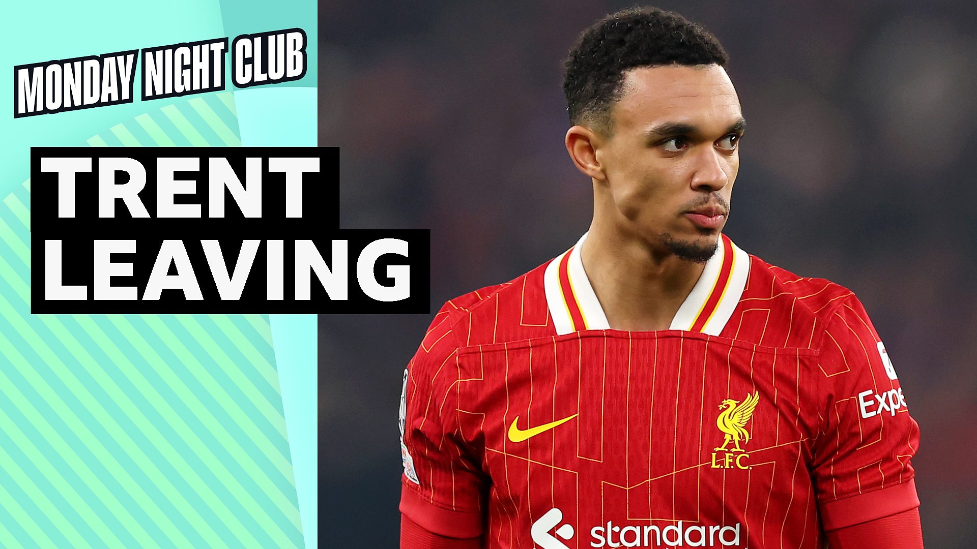 Monday Night Club: Trent Alexander-Arnold to leave Liverpool BBC