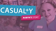 Casualty team tell Robyn’s Story in  Taster pilot