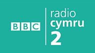  Radio Cymru 2 i ddarlledu bob bore'r wythnos o 29 Ionawr 2018