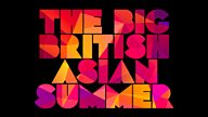 The Big British Asian Summer on the 鶹Լ