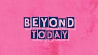 What is... Beyond Today?