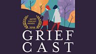 What is... Griefcast with Cariad Lloyd?