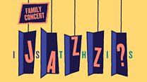 BBC Concert Orchestra 2017-18 Southbank Centre Season: Family Concert: Is This Jazz?