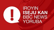 Ìròyìn ìṣẹ́jú kan BBC Yorùbá