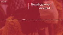 Ndị ụlọ anyị sị m alọtazila ụlọ ma ọ bụrụ na onweghị nwoke m ji aka'