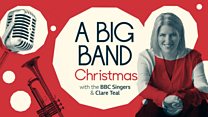 BBC Singers 2019-20: A Big Band Christmas with the BBC Singers and Clare Teal