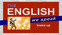 The English We Speak: A knees-...