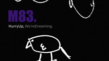 M83 - Hurry Up, We're Dreaming