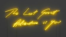 Tracey Emin - The Last Great Adventure is you, 2013