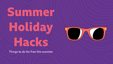 Summer Holiday Hacks