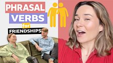Phrasal verbs for friendships