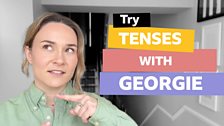 Try tenses with Georgie
