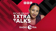 BBC Radio 1Xtra - 1Xtra Talks with Richie Brave