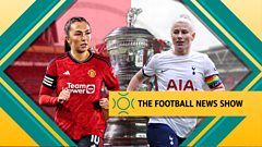 The Football News Show: Women’s FA Cup final preview