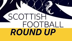 Watch: Scottish Football Round Up – weekend SPFL goals