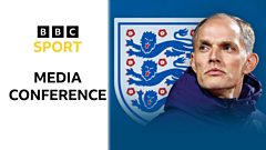 Thomas Tuchel media conference