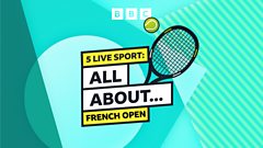 5 Live Sport: All About… French Open