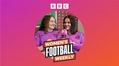 BBC Women's Football Weekly
