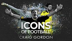 Watch: Icons of Football - Craig Gordon on BBC iPlayer