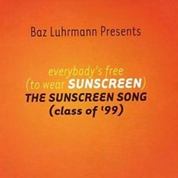 Everybody's Free (To Wear Sunscreen)
