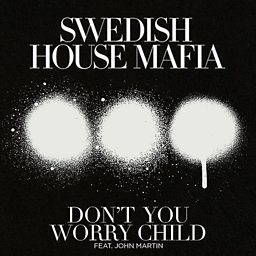 Don't You Worry Child (feat. John Martin)