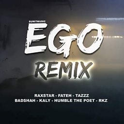 EGO (Remix) (feat. Sunit, Fateh, TaZzZ, Badshah, Kaly Live Dub, Humble The Poet & RKZ)