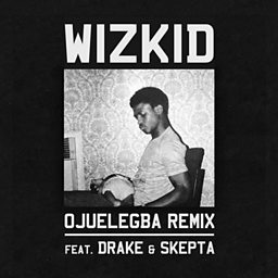 Ojuelegba (Remix) (feat. Drake & Skepta)