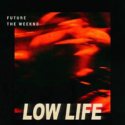Low Life (feat. The Weeknd)