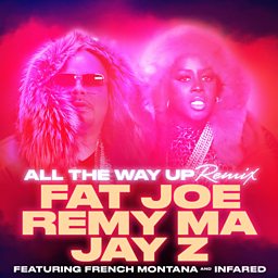 All The Way Up (Remix) (feat. French Montana & JAY-Z)