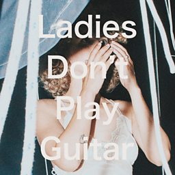 Ladies Dont Play Guitar