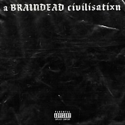 A BRAINDEAD civilisatixn