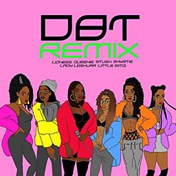 DBT (Remix) (feat. Queenie, Stush, Shystie, Lady Leshurr & Little Simz)