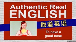 To have a good nose (for something) 嗅觉灵敏就能“发现新事物”