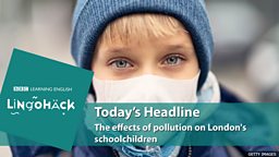The effects of pollution on  London's schoolchildren