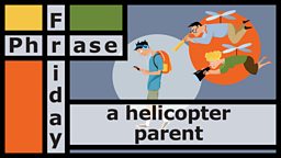 A helicopter parent