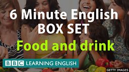 6 Minute English - Food and Drink Mega Class! One Hour of New Vocabulary!