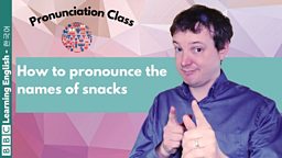 Pronunciation Class: How to pronounce the names of snacks