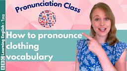 Pronunciation Class: How to pronounce clothing vocabulary