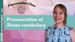 Pronunciation Class: How to pronounce words related to illness