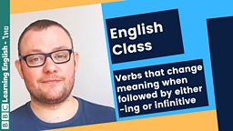English Class: verbs that change meaning when followed by either -ing or the infinitive