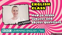 Live English Class: Subject and object questions การแต่งประโยคเพื่อถามถึงประธานและกรรม