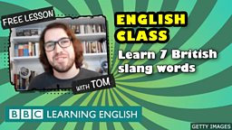 Live English Class: ศัพท์แสลง 7 คำที่พบบ่อยในภาษาอังกฤษ 7 British slang words