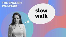 Slow walk