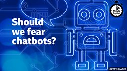 Should we fear chatbots?