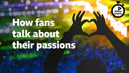 How fans talk about their passions